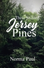 These Stunted Jersey Pines By Norma Paul Cover Image