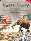 Read Me, Liberals! Volume One By Stacey Smith Cover Image