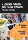 A Journey Through Qualitative Research: From Design to Reporting By Stéphanie Gaudet, Dominique Robert Cover Image