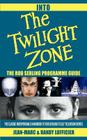 Into The Twilight Zone: The Rod Serling Programme Guide By Jean-Marc Lofficier, Randy Lofficier Cover Image
