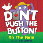Don't Push the Button: On the Farm By Bill Cotter Cover Image