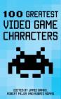 100 Greatest Video Game Characters (100 Greatest...) By Jaime Banks (Editor), Robert Mejia (Editor), Aubrie Adams (Editor) Cover Image