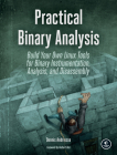 Practical Binary Analysis: Build Your Own Linux Tools for Binary Instrumentation, Analysis, and Disassembly By Dennis Andriesse Cover Image
