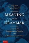 Meaning versus Grammar: An Inquiry into the Computation of Meaning and the Incompleteness of Grammar By Crit Cremers, Maarten Hijzelendoorn, Hilke Reckman Cover Image