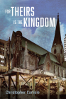 For Theirs Is the Kingdom By Christopher Carlisle Cover Image