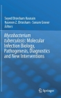 Mycobacterium Tuberculosis: Molecular Infection Biology, Pathogenesis, Diagnostics and New Interventions By Seyed Ehtesham Hasnain (Editor), Nasreen Z. Ehtesham (Editor), Sonam Grover (Editor) Cover Image