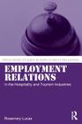 Employment Relations in the Hospitality and Tourism Industries (Routledge Studies in Employment Relations) By Rosemary Lucas Cover Image