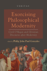 Exorcising Philosophical Modernity (Veritas #37) By Philip John Paul Gonzales (Editor) Cover Image