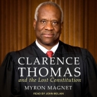 Clarence Thomas and the Lost Constitution By Myron Magnet, John McLain (Read by) Cover Image