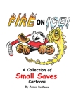 Fire on Ice!: A Collection of Small Saves Cartoons Cover Image
