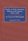Books on Early American History and Culture, 1991-1995: An Annotated Bibliography (Bibliographies and Indexes in American History #44) Cover Image