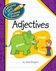 Adjectives (Explorer Junior Library: The Parts of Speech) By Josh Gregory, Kathleen Petelinsek (Illustrator) Cover Image