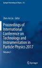 Proceedings of International Conference on Technology and Instrumentation in Particle Physics 2017: Volume 1 (Springer Proceedings in Physics #212) Cover Image