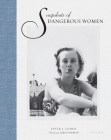 Snapshots of Dangerous Women By Peter J. Cohen, Mia Fineman (Introduction by) Cover Image