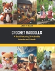 Crochet Ragdolls: A Book Featuring 30 Adorable Animals and Friends Cover Image