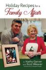 Holiday Recipes for a Family Affair By Kathy Garver, Scot Weaver, Christopher Knight (Foreword by) Cover Image
