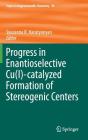 Progress in Enantioselective Cu(i)-Catalyzed Formation of Stereogenic Centers (Topics in Organometallic Chemistry #58) By Syuzanna R. Harutyunyan (Editor) Cover Image