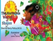 The Marvelous World of Shapes By Sherrita Berry-Pettus, James Thomas (Illustrator) Cover Image