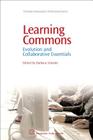 Learning Commons: Evolution and Collaborative Essentials (Chandos Information Professional) Cover Image