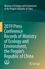 2019 Press Conference Records of Ministry of Ecology and Environment, the People's Republic of China By Ministry of Ecology and Environment of t Cover Image