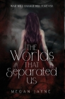 The Worlds That Separated Us By Megan Jayne Cover Image