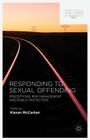 Responding to Sexual Offending: Perceptions, Risk Management and Public Protection (Palgrave Studies in Risk) Cover Image