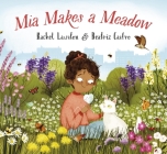 MIA Makes a Meadow By Rachel Lawston, Beatriz Castro (Illustrator) Cover Image