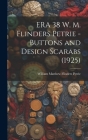 ERA 38 W. M. Flinders Petrie - Buttons and Design Scarabs (1925) By William Matthew Flinders (185 Petrie (Created by) Cover Image