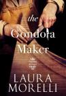 The Gondola Maker By Laura Morelli Cover Image