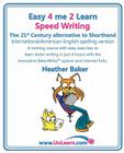 Speed Writing, the 21st Century Alternative to Shorthand (Easy 4 Me 2 Learn) International English By Heather Baker, Margaret Greenhall (Editor) Cover Image