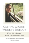 Getting a Job in Wildlife Biology: What It's Like and What You Need to Know By Stephanie Grace Schuttler Cover Image