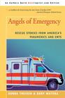 Angels of Emergency: Rescue Stories from America's Paramedics and Emts Cover Image