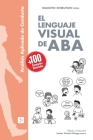 El Lenguaje Visual de ABA By Makoto Shibutani, Javier Virues-Ortega (Editor) Cover Image