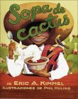 Sopa de Cactus (Cactus Soup) By Eric A. Kimmel Cover Image