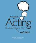An Attitude for Acting: How to Survive (and Thrive) as an Actor Cover Image