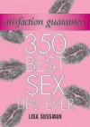 Satisfaction Guaranteed: 350 Best Sex Tips Ever By Lisa Sussman Cover Image