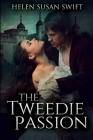 The Tweedie Passion: Large Print Edition By Helen Susan Swift Cover Image