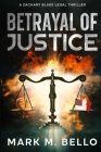 Betrayal of Justice By Mark M. Bello Cover Image