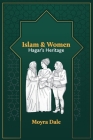 Islam and Women: Hagar's Heritage By Moyra Dale Cover Image