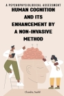 Psychophysiological assessment of human cognition and its enhancement by a non-invasive method By Sushil Chandra Cover Image