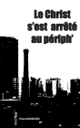 Le Christ s'est arrêté au périph' By Franco Evangelista Cover Image