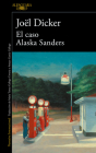 El caso Alaska Sanders / The Alaska Sanders Affair (MARCUS GOLDMAN #3) Cover Image