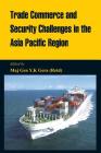 Trade Commerce and Security Challenges in the Asia Pacific Region Cover Image