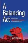 A Balancing Act: A History of the Legal Resources Foundation 1985-2015 By Mary Ndlovu Cover Image