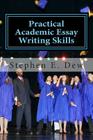 Practical Academic Essay Writing Skills: An International ESL Students English Essay Writing Book By Stephen E. Dew Cover Image