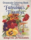 Fabulous Flowers Grayscale Coloring Book for Adults Volume 2: 100 Page Grayscale coloring book from vintage fine art illustrations By Garden Press Cover Image