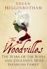 The Woodvilles: The Wars of the Roses and England's Most Infamous Family By Susan Higginbotham Cover Image