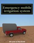 Emergency mobile irrigation system Cover Image