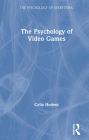 The Psychology of Video Games (Psychology of Everything) Cover Image