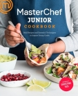 MasterChef Junior Cookbook: Bold Recipes and Essential Techniques to Inspire Young Cooks Cover Image